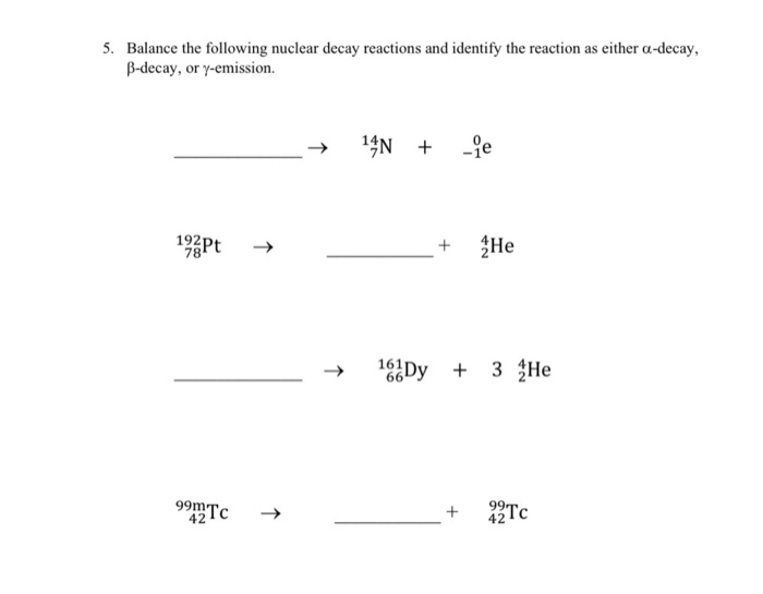 Solved 5. Balance the following nuclear decay reactions and