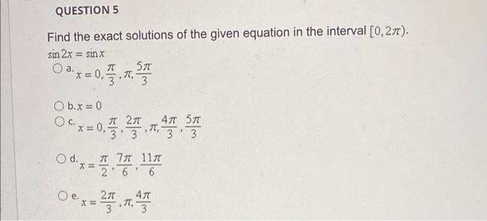 Solved QUESTION 5 Find the exact solutions of the given | Chegg.com