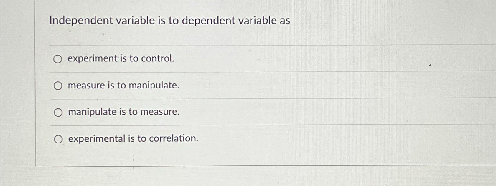 Solved Independent variable is to dependent variable | Chegg.com