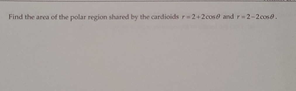 Solved Find the area of the polar region shared by the | Chegg.com