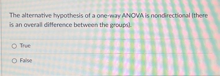 the alternative hypothesis for an anova states that