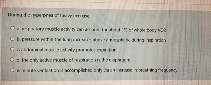 Solved During the hyperpnea of heavy exercise: O a. | Chegg.com