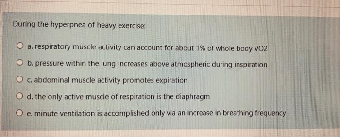 Solved During The Hyperpnea Of Heavy Exercise: O A. | Chegg.com