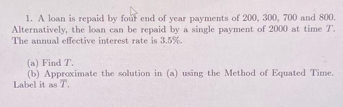 Solved 1. A loan is repaid by foul end of year payments of | Chegg.com