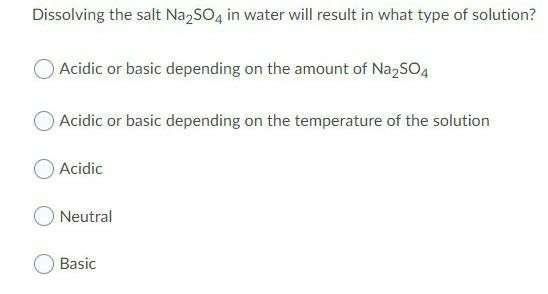 Solved Dissolving the salt Na2SO4 in water will result in | Chegg.com