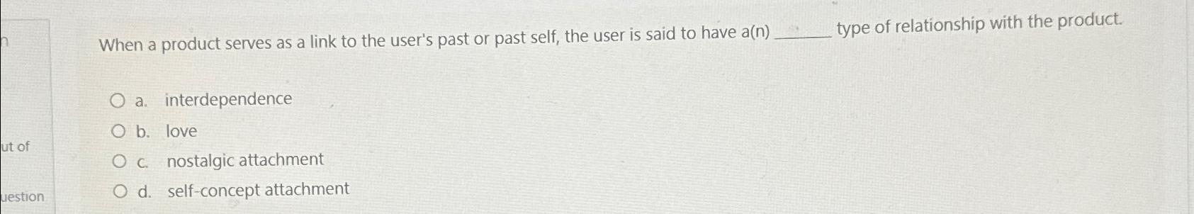 Solved When A Product Serves As A Link To The User's Past Or 