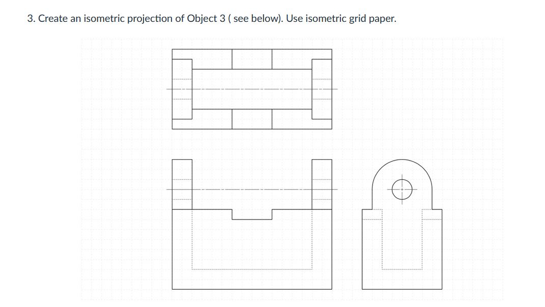 Solved 3. ﻿Create an isometric projection of Object 3 ( ﻿see | Chegg.com