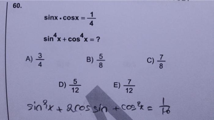sinx⋅cosx=41sin4x+cos4x=? A) 43 B) 85 C) 87 D) 125 E) | Chegg.com
