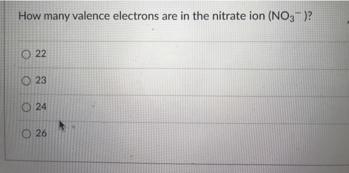 Solved How many valence electrons are in the nitrate ion | Chegg.com