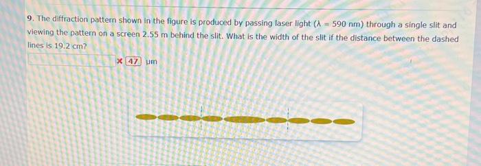 9. The diffraction pattern shown in the figure is produced by passing laser light \( (\lambda=590 \mathrm{~nm}) \) through a 