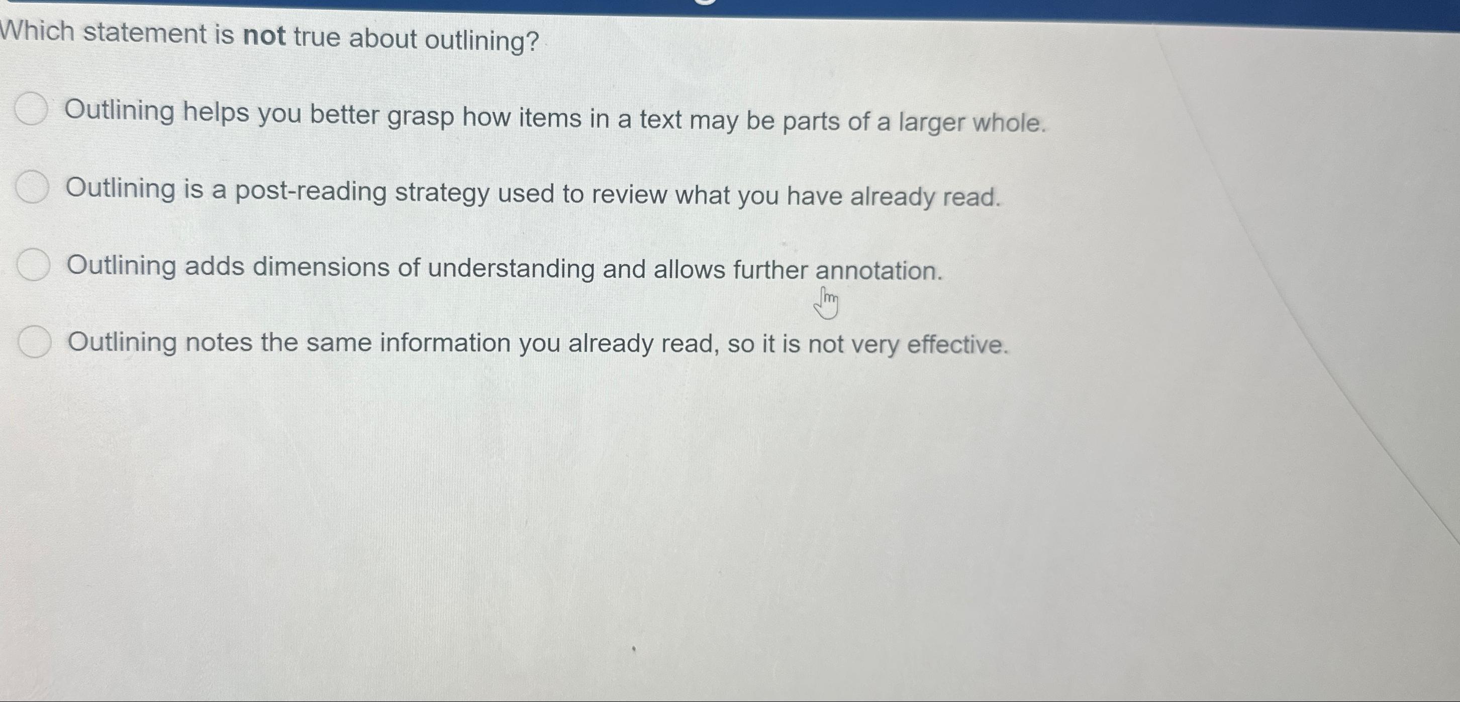 Solved Which statement is not true about outlining?Outlining | Chegg.com