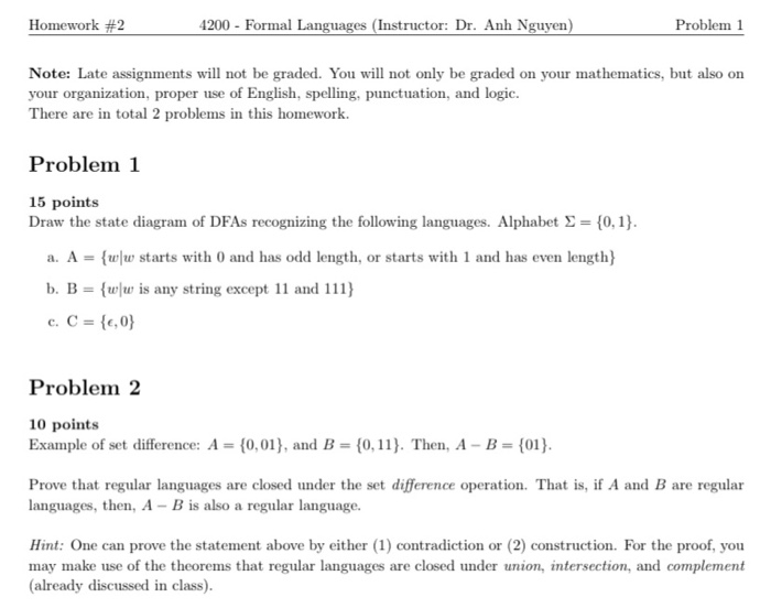 Homework #2 4200 - Formal Languages (Instructor: Dr. Anh Nguyen) Problem 1 Note: Late assignments will not be graded. You wil