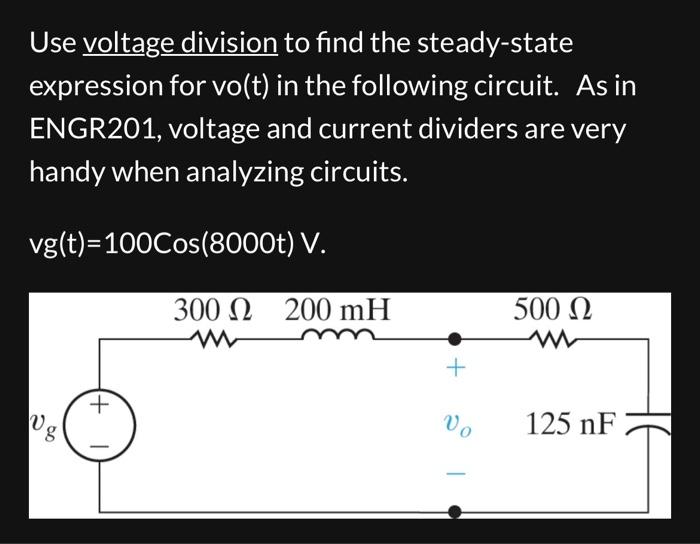 Solved Use voltage division to find the steady-state | Chegg.com