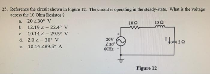 Solved 24. Reference the circuit shown in Figure 12. The | Chegg.com
