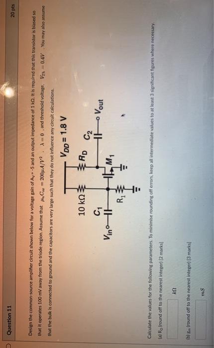 Solved Question 11 20 pts Design the common source amplifier | Chegg.com
