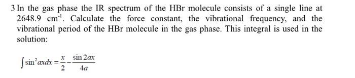 Solved 3 In the gas phase the IR spectrum of the HBr | Chegg.com