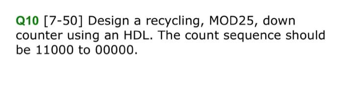 Solved Q10 [7-50] Design a recycling, MOD25, down counter | Chegg.com