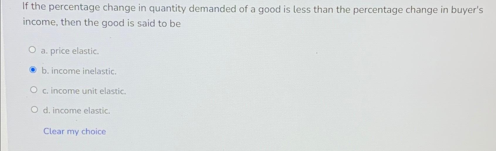 Solved If the percentage change in quantity demanded of a | Chegg.com