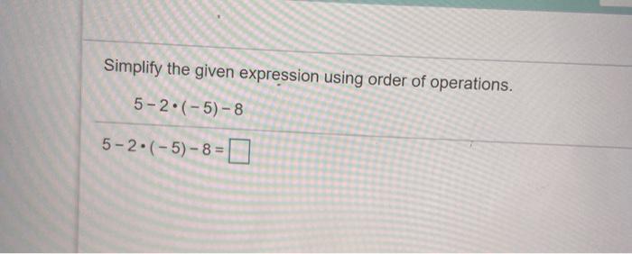 Solved Simplify the given expression using order of | Chegg.com