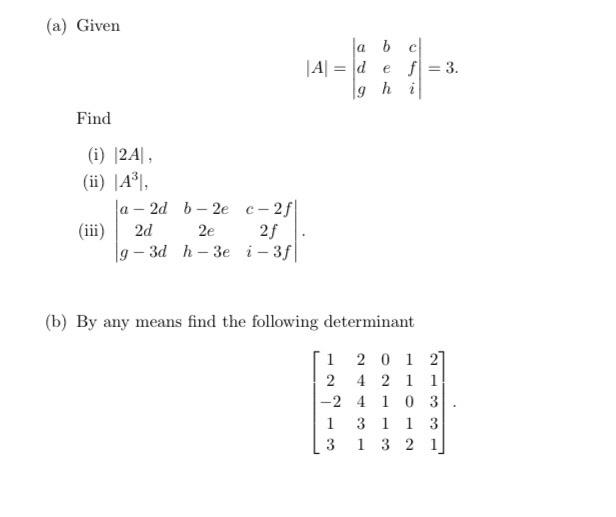 Solved A Given ∣a∣∣∣adgbehcfi∣∣3 Find I ∣2a∣ Ii 4627