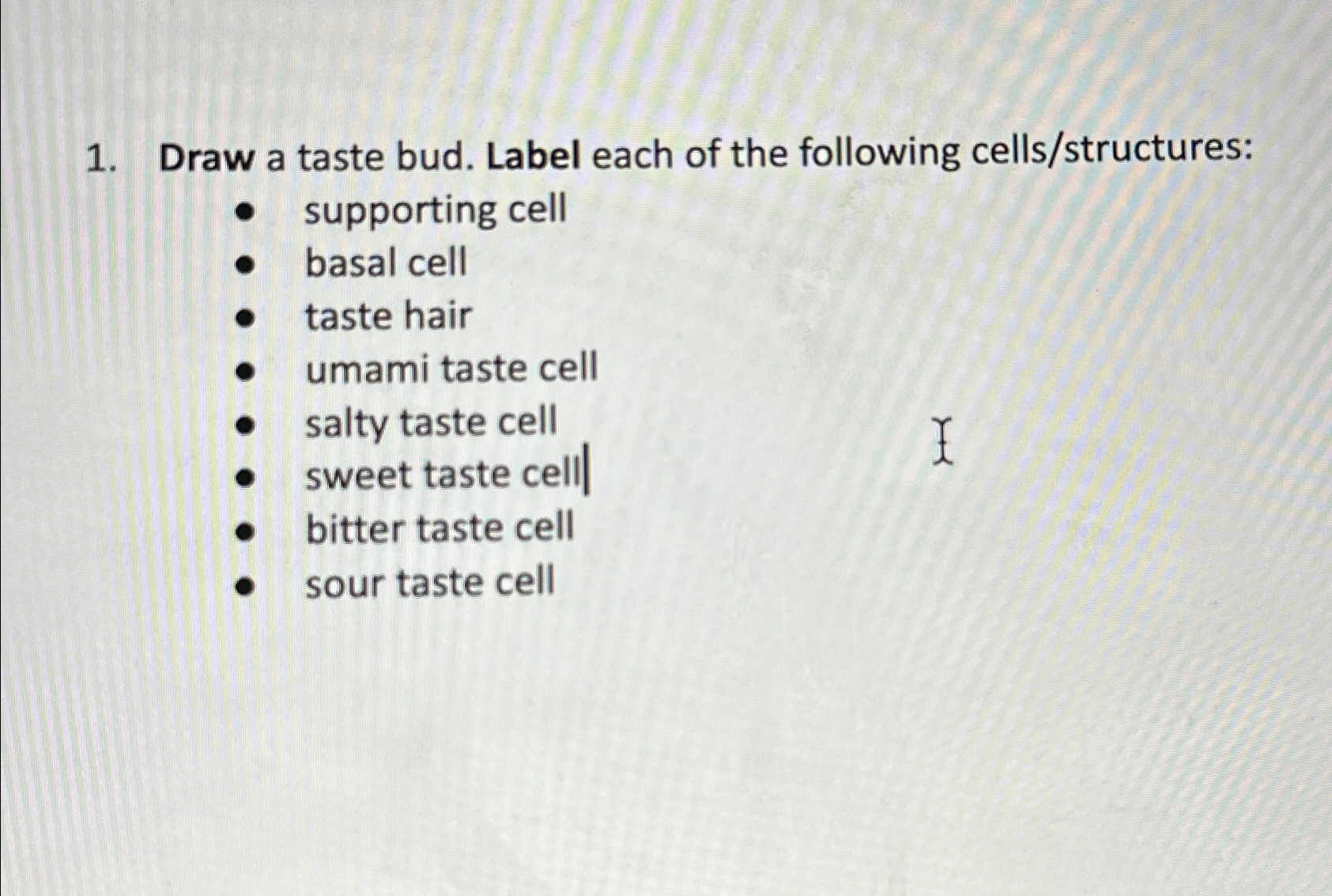 Solved Draw a taste bud. Label each of the following | Chegg.com