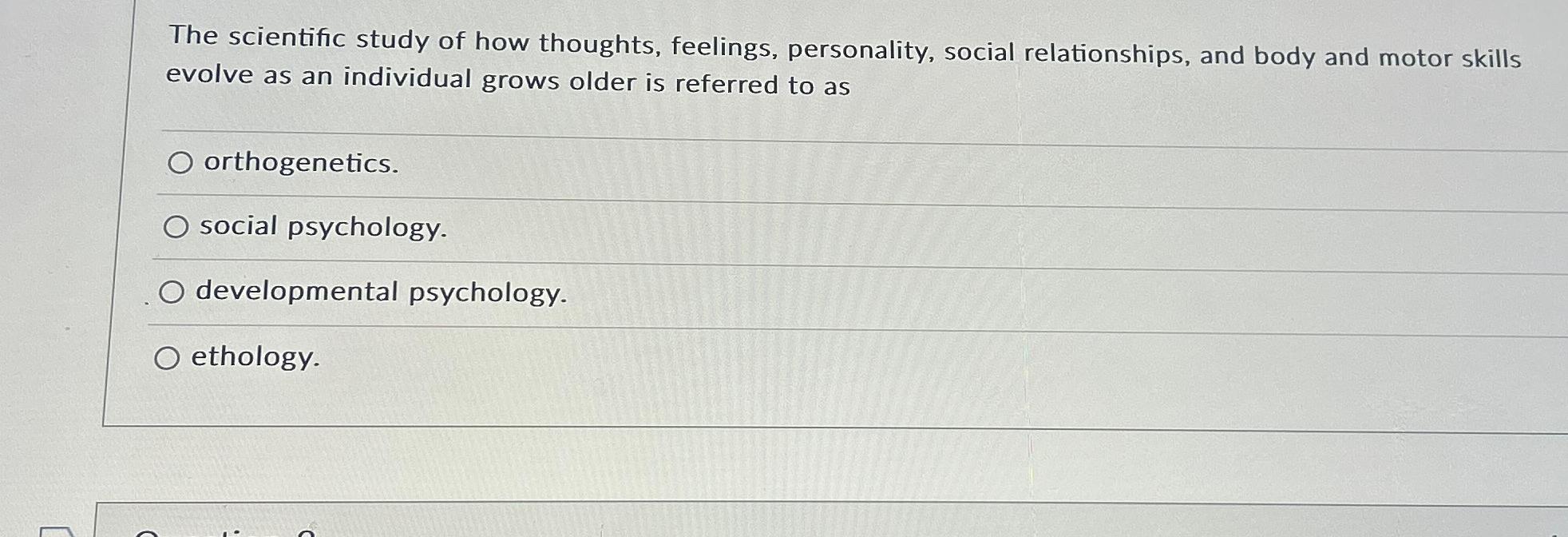 Solved The scientific study of how thoughts, feelings, | Chegg.com