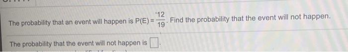 Solved 12 The probability that an event will happen is P(E)= | Chegg.com