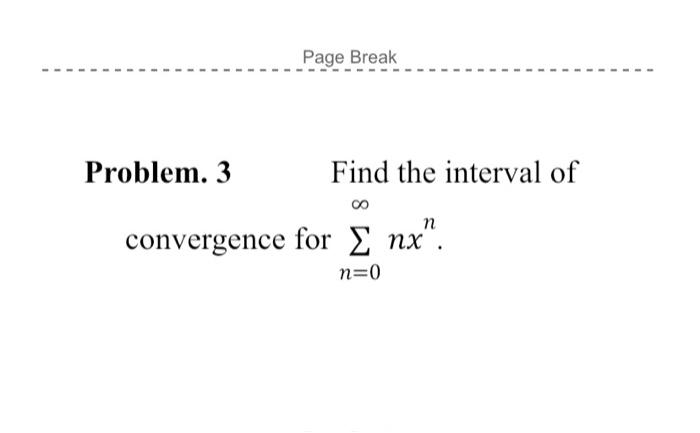 Solved Problem. 3 Find the interval of convergence for | Chegg.com