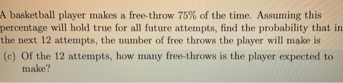 Solved A basketball player makes a free-throw 75% of the | Chegg.com