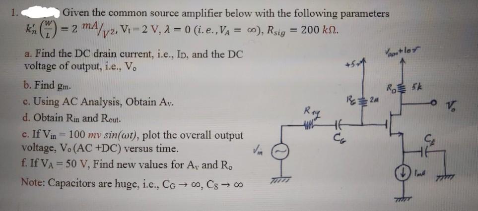 Solved 1. Given the common source amplifier below with the | Chegg.com