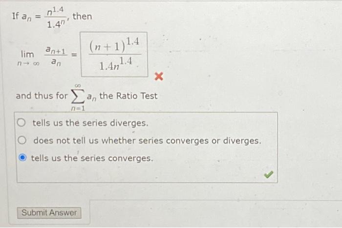 Solved If an=1.4nn1.4, then limn→∞anan+1=1.4n1.4(n+1)1.4 and | Chegg.com