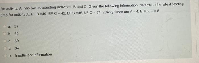 Solved An Activity, A, Has Two Succeeding Activities, B And | Chegg.com