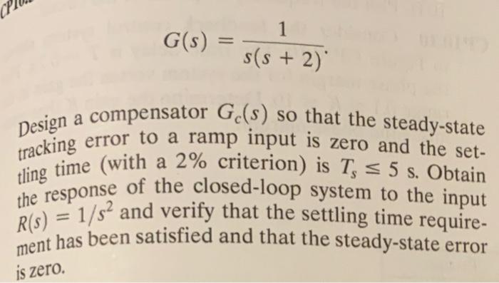 Solved G(s) 1 s(s + 2) tracking error to a ramp input is | Chegg.com