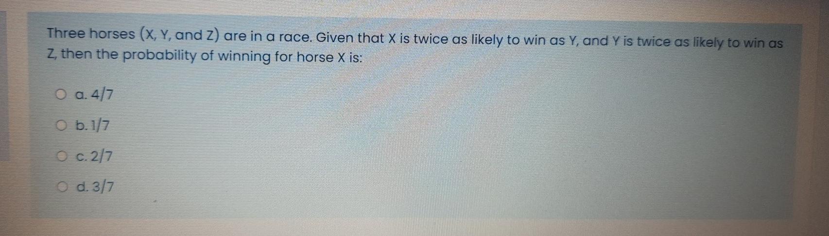 Solved Three horses (X, Y, and Z) are in a race. Given that | Chegg.com