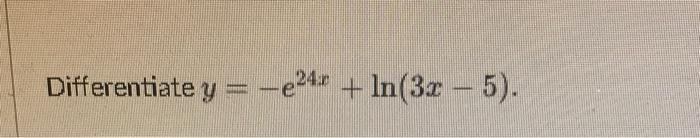 \( y=-e^{24 x}+\ln (3 x-5) \)