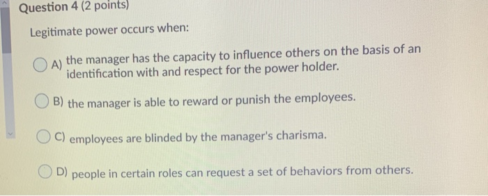 Solved Question 4 (2 Points) Legitimate Power Occurs When: | Chegg.com