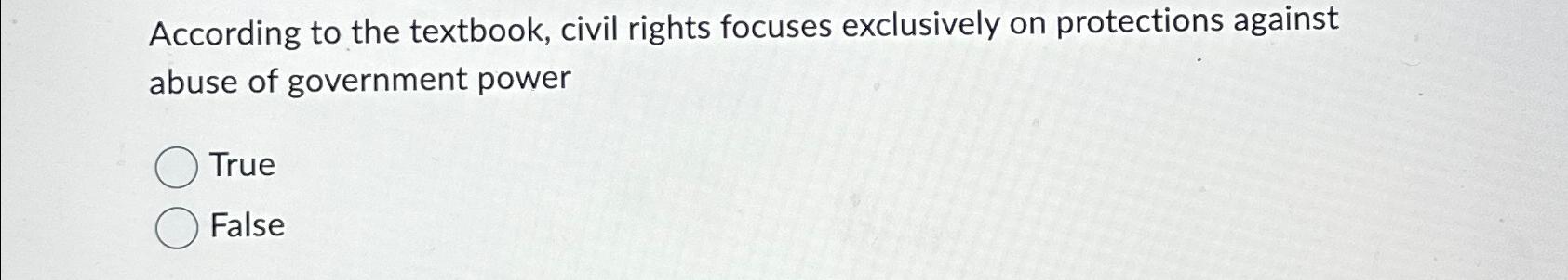 Solved According to the textbook, civil rights focuses | Chegg.com