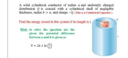 Solved A solid cylindrical conductor of radius a and | Chegg.com