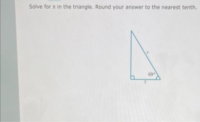 Solved Solve for x in the triangle. Round your answer to the | Chegg.com