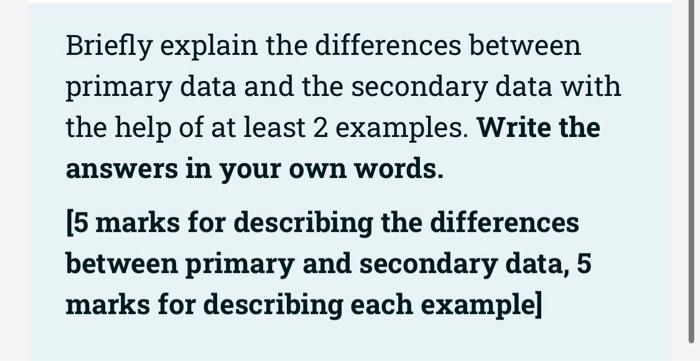 Solved Briefly explain the differences between primary data | Chegg.com