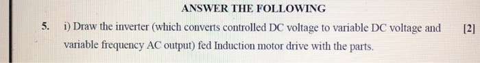 Solved 5. ANSWER THE FOLLOWING i) Draw the inverter (which | Chegg.com