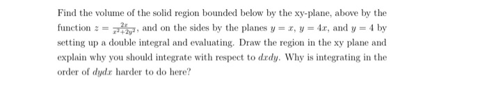 Solved Find the volume of the solid region bounded below by | Chegg.com