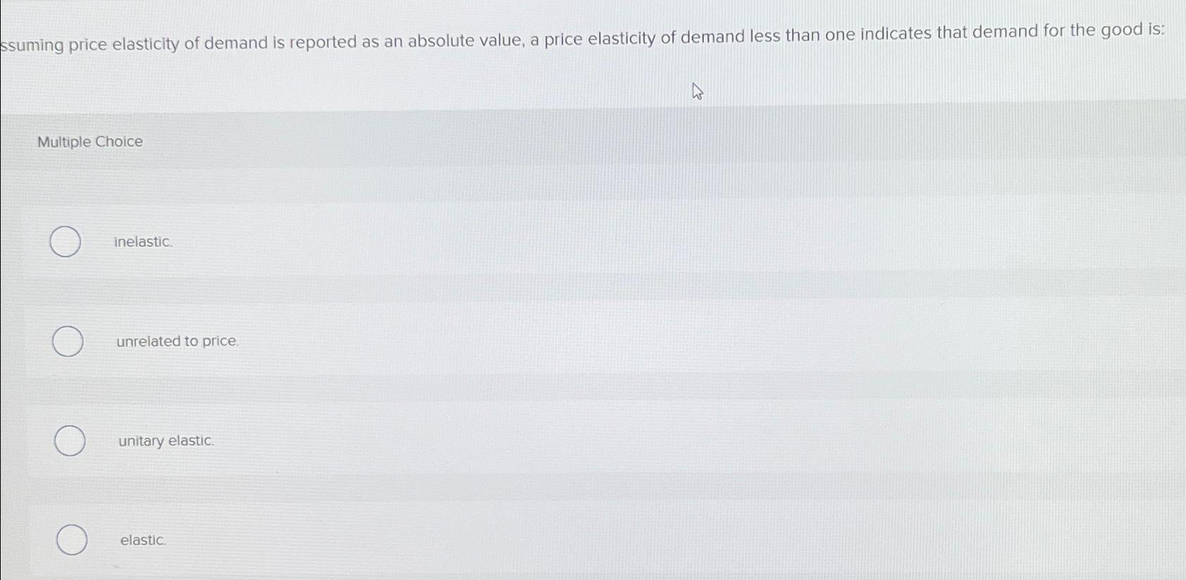 Solved ssuming price elasticity of demand is reported as an | Chegg.com