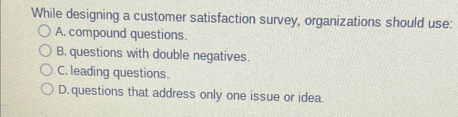 Solved While designing a customer satisfaction survey, | Chegg.com