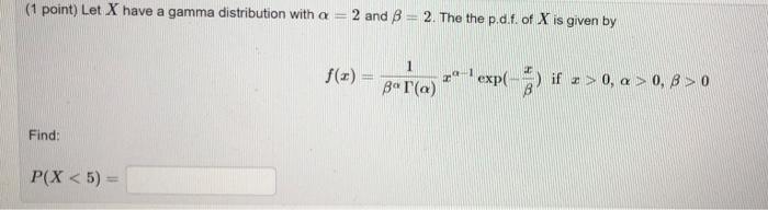 Solved (1 point) Let X have a gamma distribution with a = 2 | Chegg.com