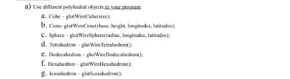 Solved a) Use different polyhedral objects in your program | Chegg.com