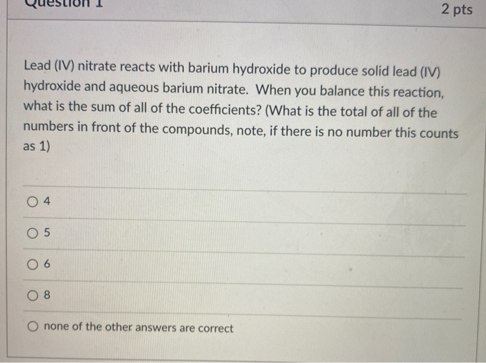 Solved 2 pts Lead (IV) nitrate reacts with barium hydroxide
