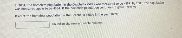 Solved In 2001, the homeless population in the Coachella | Chegg.com