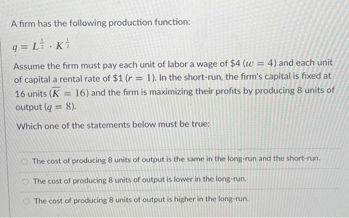 Solved A firm has the following production function: q=LÍK = | Chegg.com