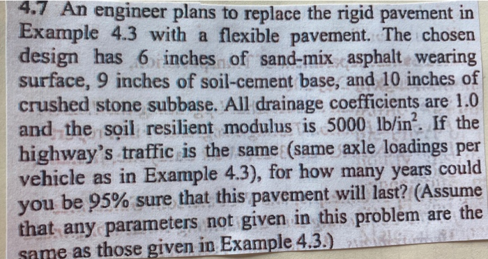 4.7 an engineer plans to replace the rigid pavement in example 4.3 with a flexible pavement. the chosen design has 6 inches o